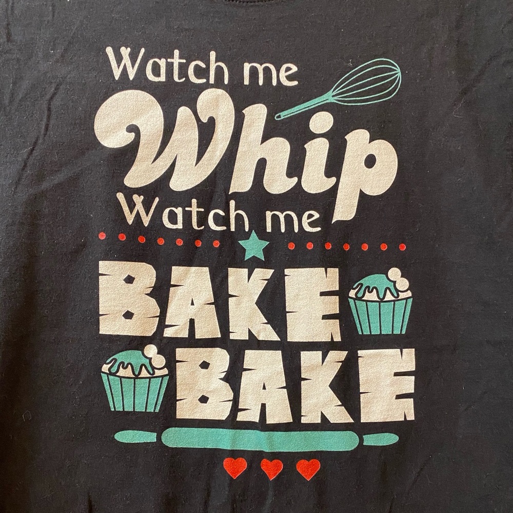 “Watch me whip watch me bake bake” tee